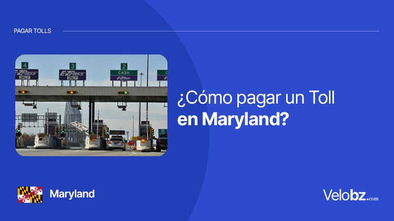 Pago de Tolls o Peajes: ¿Cómo pagar toll por la placa Maryland?